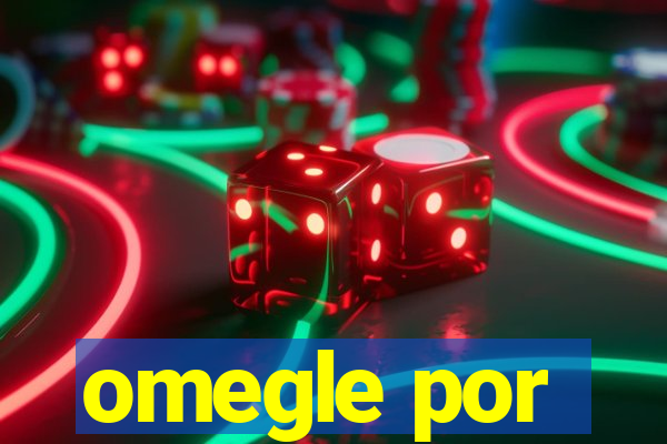 omegle por